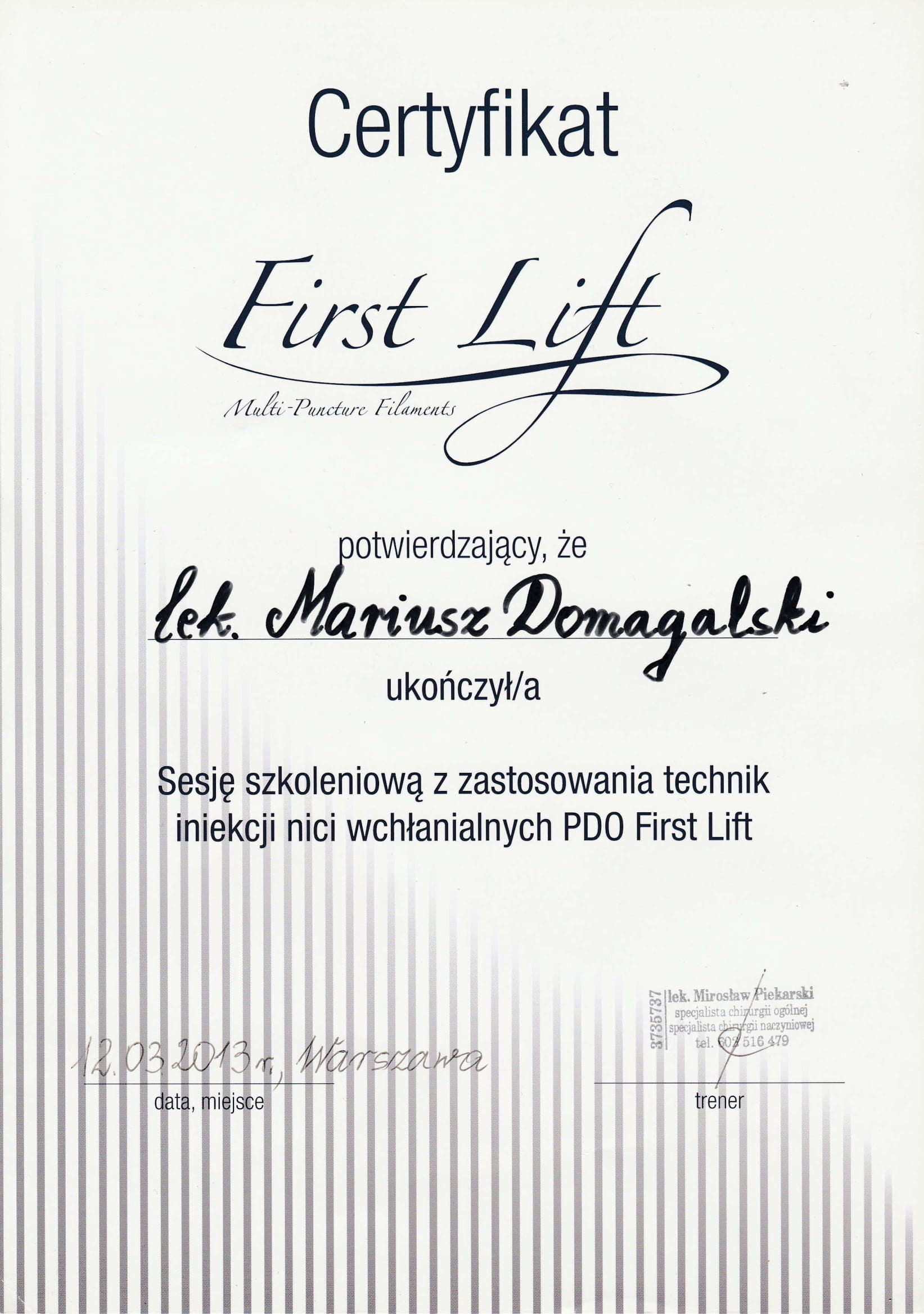 Certyfikat ukończenia szkolenia z zastosowania technik iniekcji nici liftingujących PDO First Lift (2013)